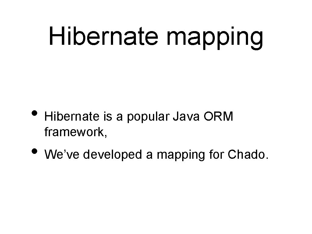 Hibernate mapping • Hibernate is a popular Java ORM framework, • We’ve developed a