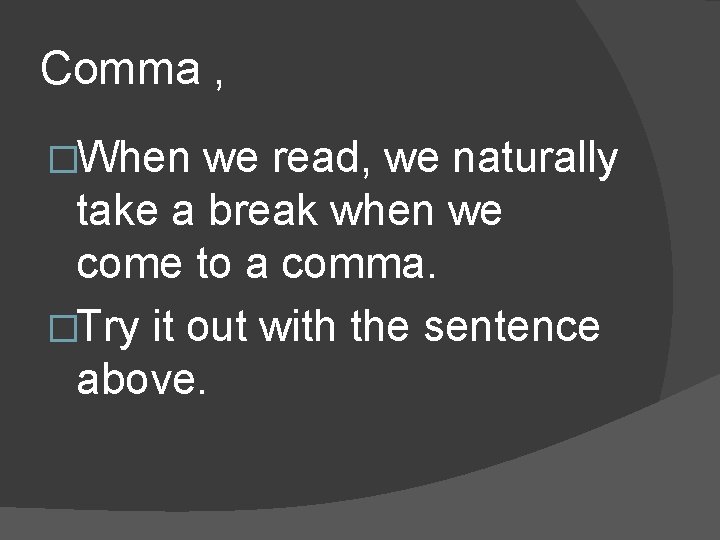 Comma , �When we read, we naturally take a break when we come to