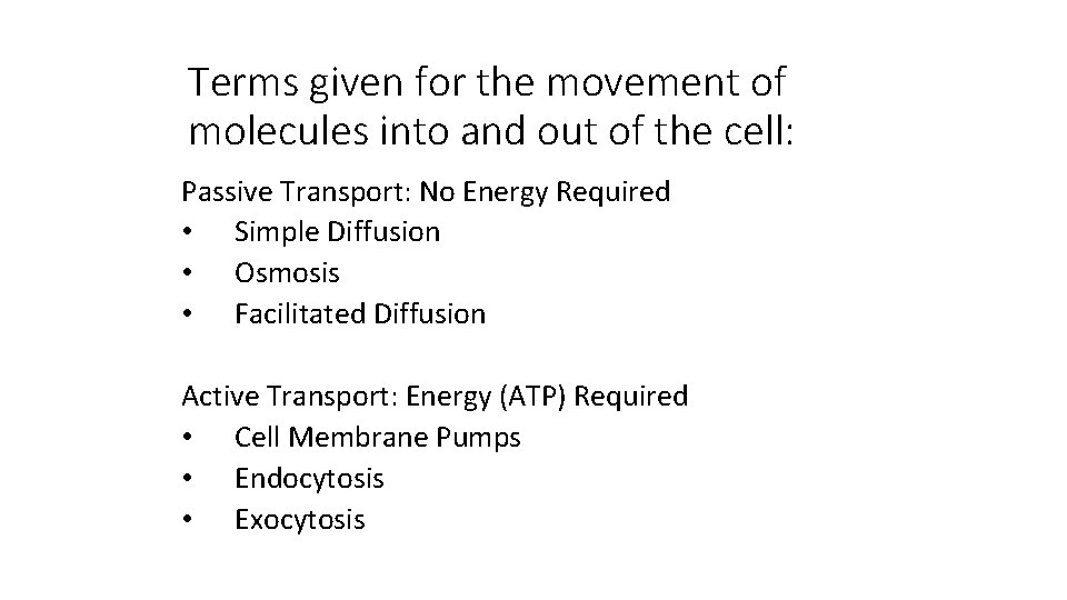 Terms given for the movement of molecules into and out of the cell: Passive