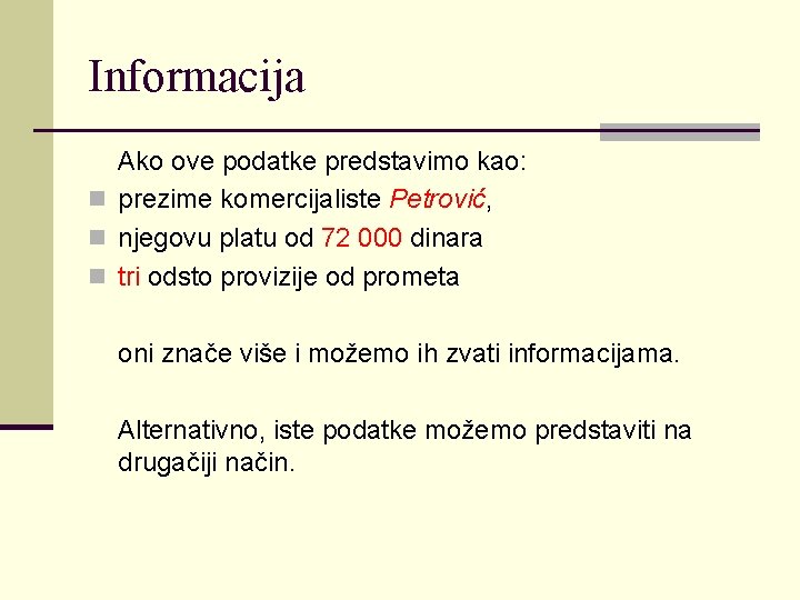 Informacija Ako ove podatke predstavimo kao: n prezime komercijaliste Petrović, n njegovu platu od