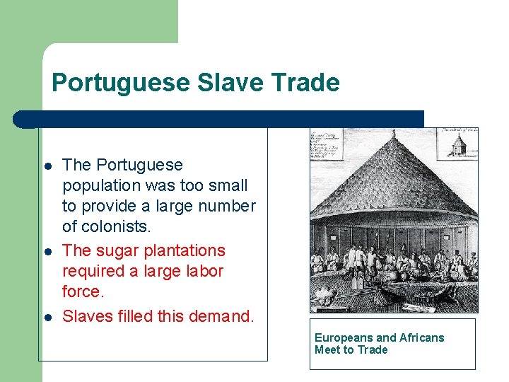 Portuguese Slave Trade l l l The Portuguese population was too small to provide