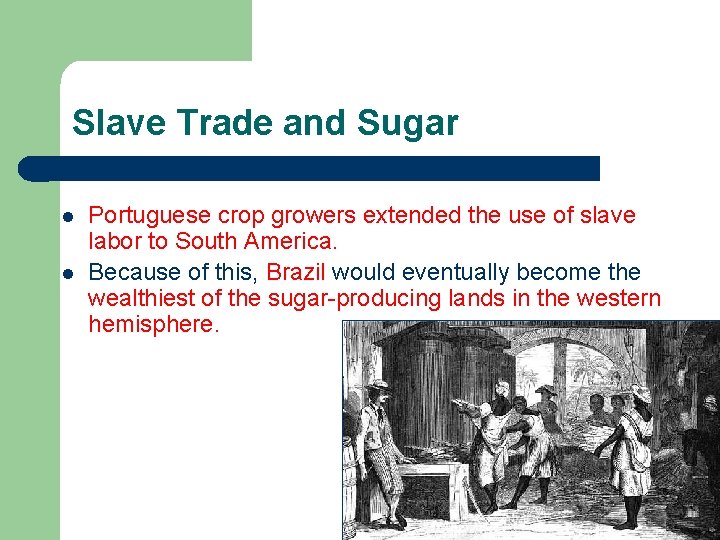Slave Trade and Sugar l l Portuguese crop growers extended the use of slave