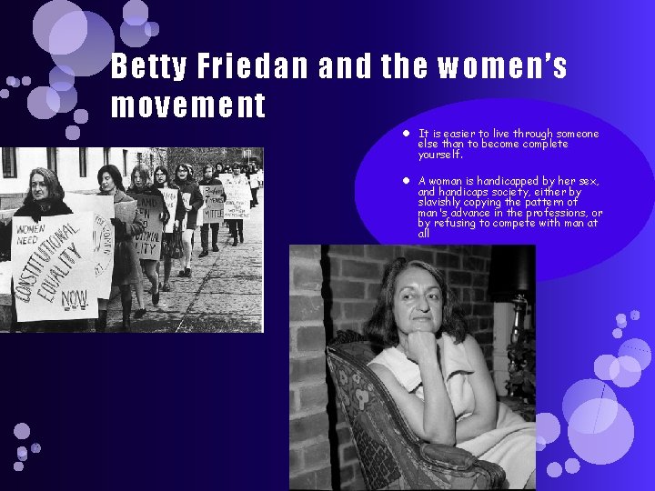 Betty Friedan and the women’s movement It is easier to live through someone else