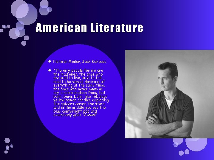 American Literature Norman Mailer, Jack Kerouac “The only people for me are the mad