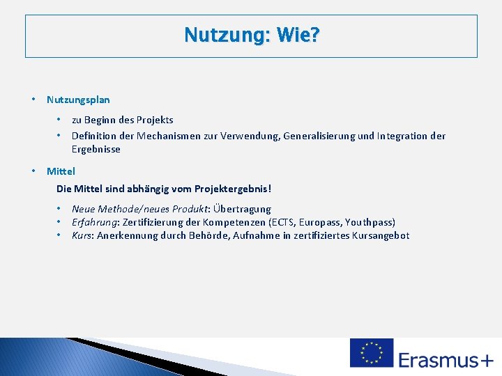 Nutzung: Wie? • Nutzungsplan • • • zu Beginn des Projekts Definition der Mechanismen