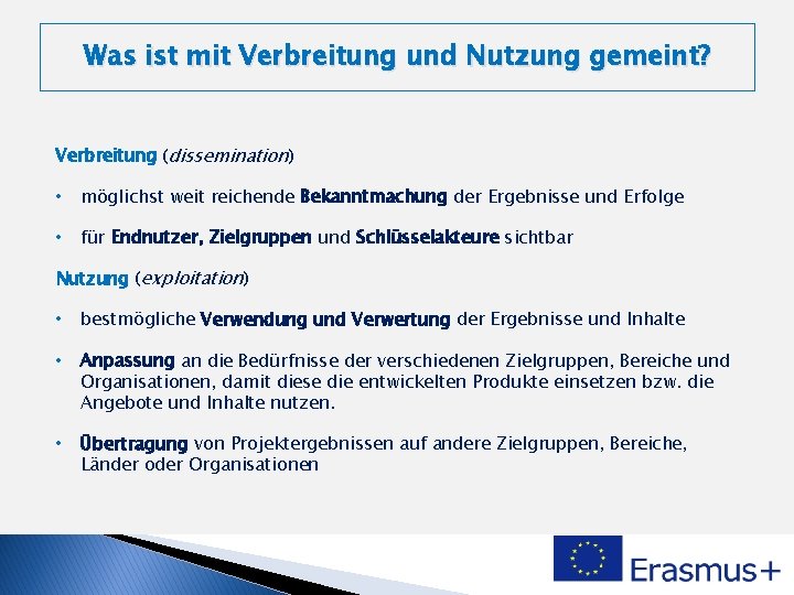 Was ist mit Verbreitung und Nutzung gemeint? Verbreitung (dissemination) • möglichst weit reichende Bekanntmachung