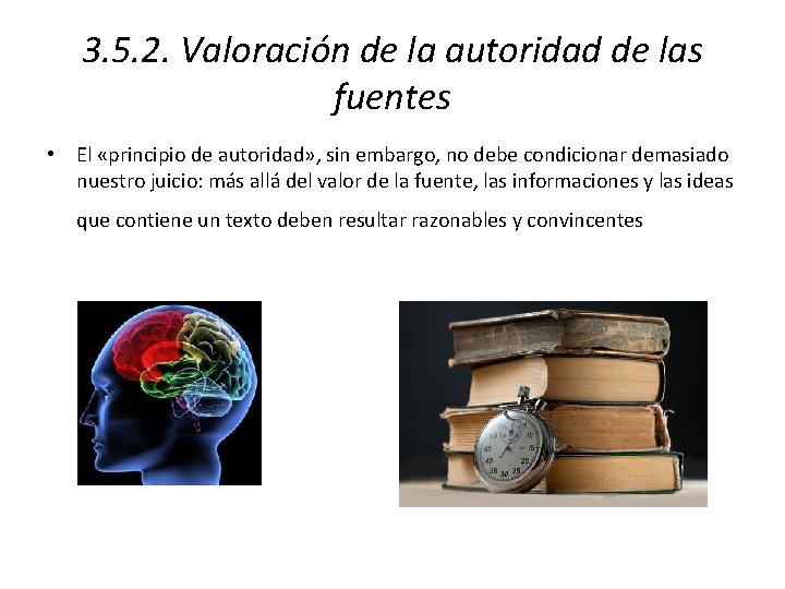 3. 5. 2. Valoración de la autoridad de las fuentes • El «principio de