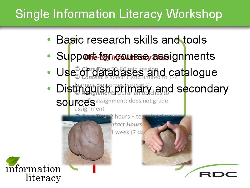 Single Information Literacy Workshop • • Basic research skills and tools Support for course