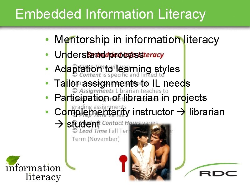 Embedded Information Literacy • Mentorship in information literacy • • • Understand process Adaptation