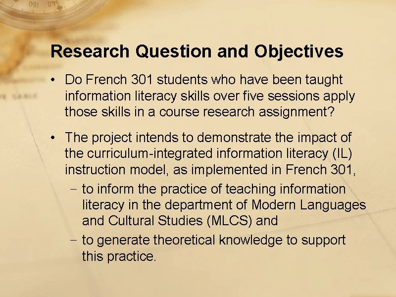 Research Question and Objectives • Do French 301 students who have been taught information
