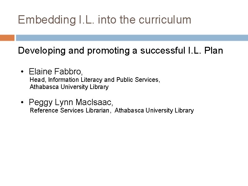 Embedding I. L. into the curriculum Developing and promoting a successful I. L. Plan