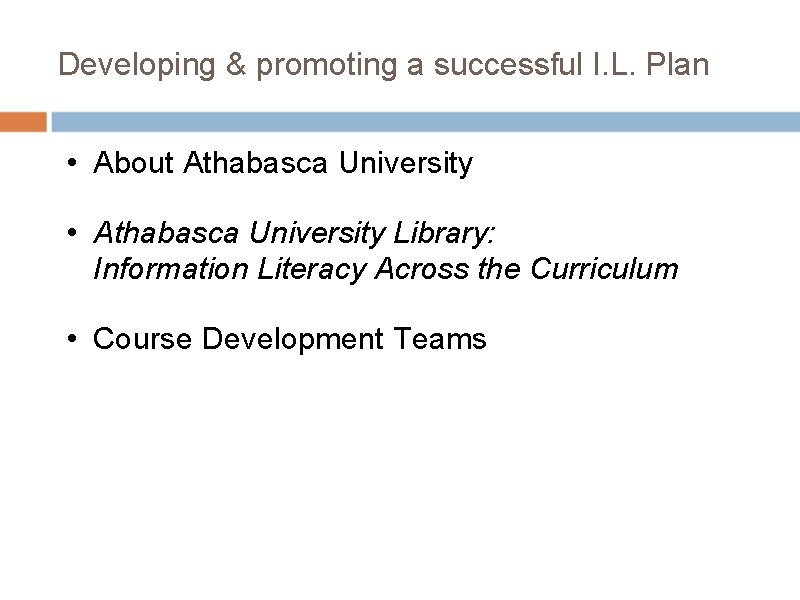 Developing & promoting a successful I. L. Plan • About Athabasca University • Athabasca