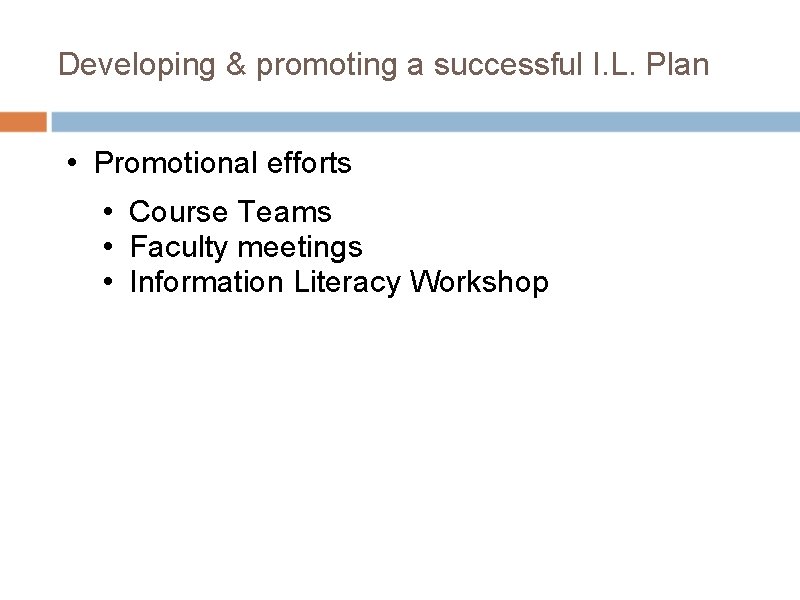 Developing & promoting a successful I. L. Plan • Promotional efforts • Course Teams