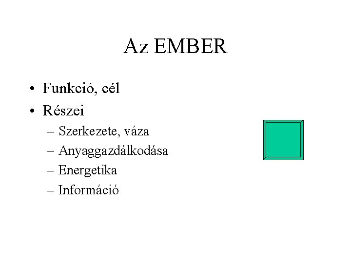 Az EMBER • Funkció, cél • Részei – Szerkezete, váza – Anyaggazdálkodása – Energetika