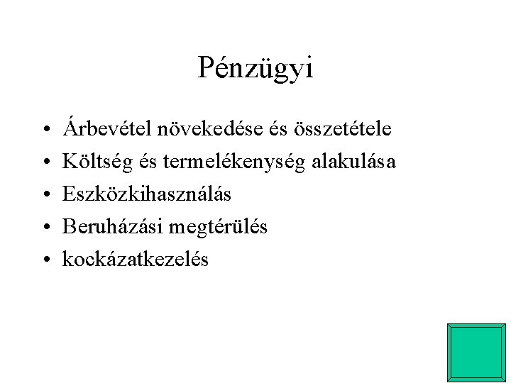 Pénzügyi • • • Árbevétel növekedése és összetétele Költség és termelékenység alakulása Eszközkihasználás Beruházási