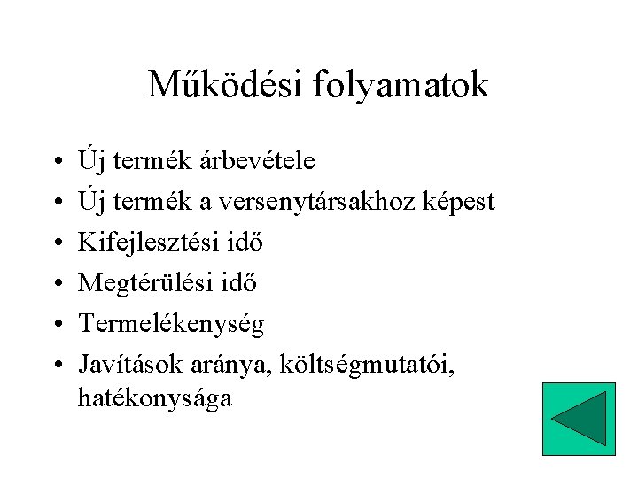 Működési folyamatok • • • Új termék árbevétele Új termék a versenytársakhoz képest Kifejlesztési