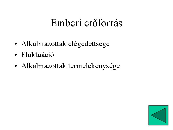 Emberi erőforrás • Alkalmazottak elégedettsége • Fluktuáció • Alkalmazottak termelékenysége 