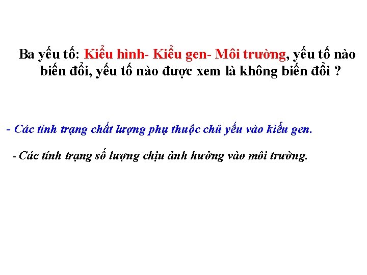 Ba yếu tố: Kiểu hình- Kiểu gen- Môi trường, yếu tố nào biến đổi,