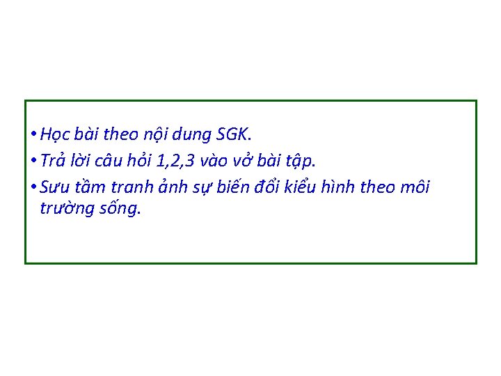  • Học bài theo nội dung SGK. • Trả lời câu hỏi 1,