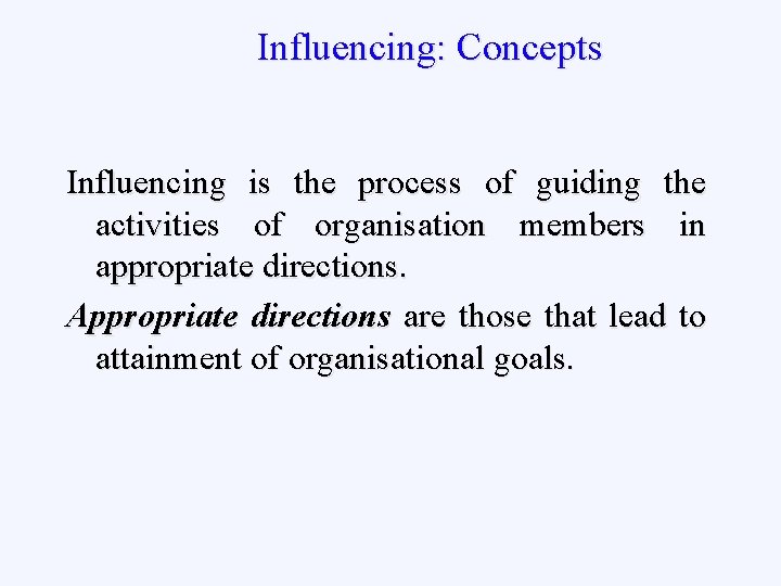 Influencing: Concepts Influencing is the process of guiding the activities of organisation members in