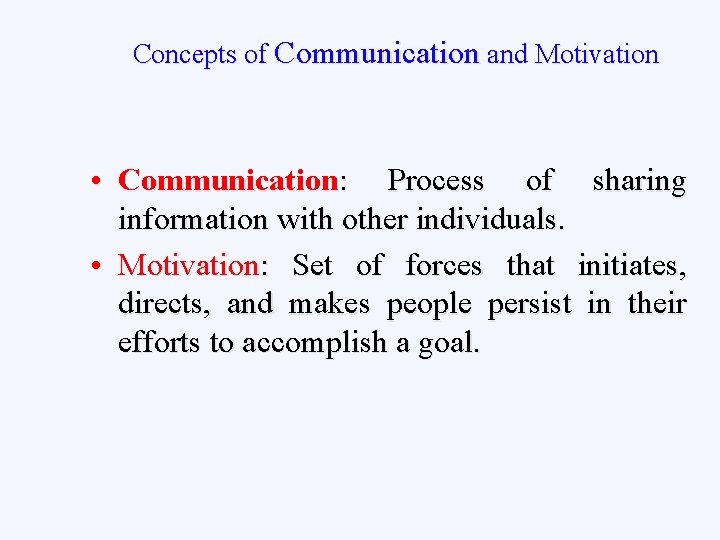 Concepts of Communication and Motivation • Communication: Process of sharing information with other individuals.