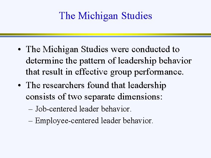 The Michigan Studies • The Michigan Studies were conducted to determine the pattern of
