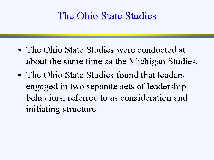 The Ohio State Studies • The Ohio State Studies were conducted at about the