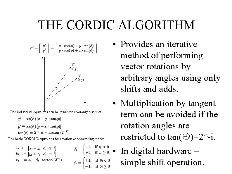 THE CORDIC ALGORITHM The individual equations can be rewritten rearranged so that: The basic THE CORDIC ALGORITHM The individual equations can be rewritten rearranged so that: The basic