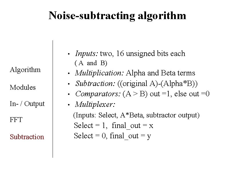 Noise-subtracting algorithm • Algorithm ( A and B) • Modules • In- / Output Noise-subtracting algorithm • Algorithm ( A and B) • Modules • In- / Output