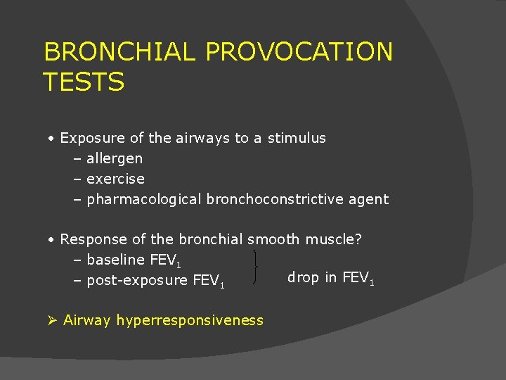 BRONCHIAL PROVOCATION TESTS • Exposure of the airways to a stimulus – allergen –