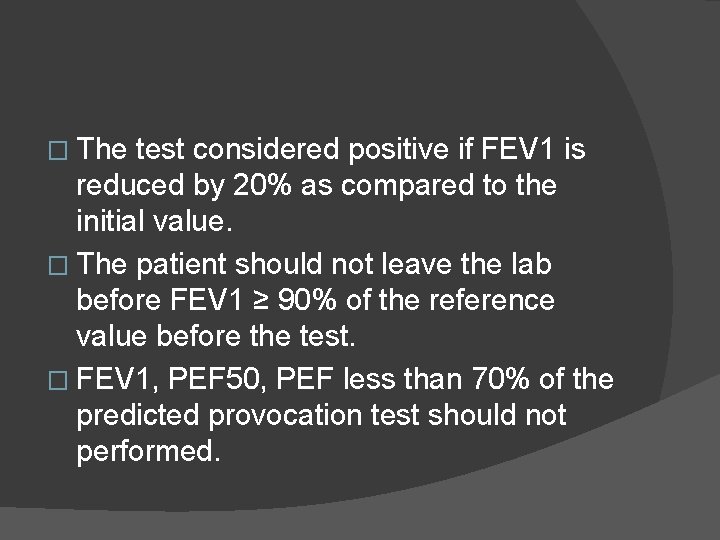 � The test considered positive if FEV 1 is reduced by 20% as compared