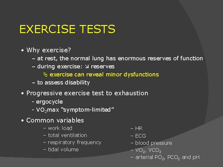 EXERCISE TESTS • Why exercise? – at rest, the normal lung has enormous reserves