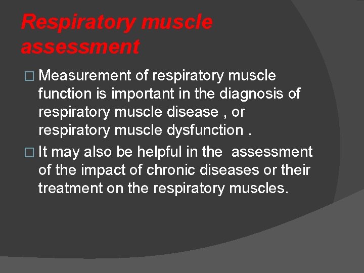Respiratory muscle assessment � Measurement of respiratory muscle function is important in the diagnosis