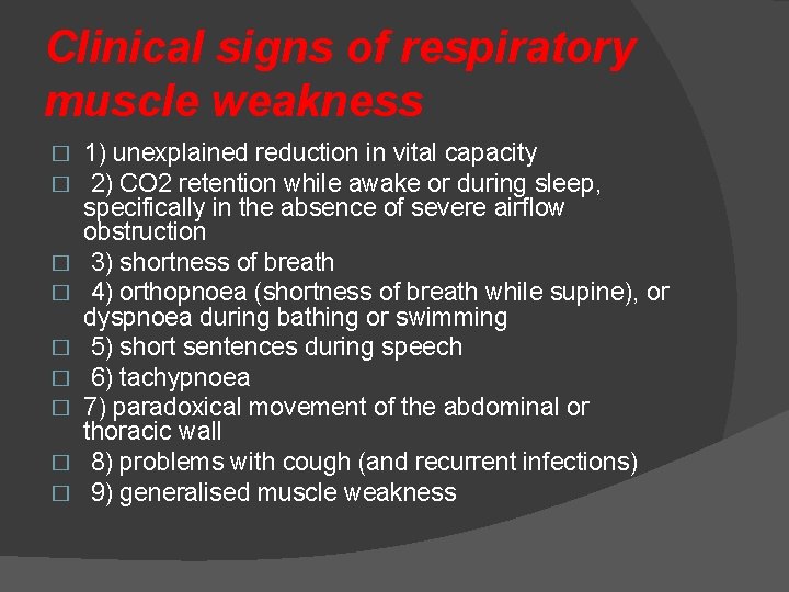 Clinical signs of respiratory muscle weakness � � � � � 1) unexplained reduction