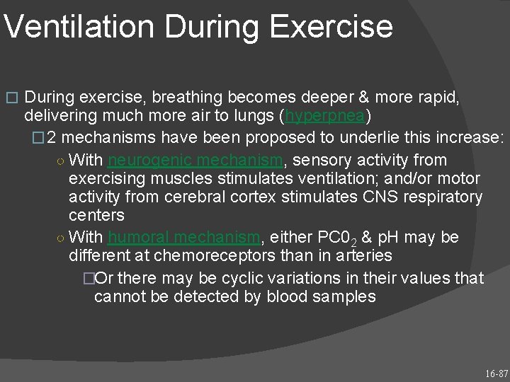 Ventilation During Exercise � During exercise, breathing becomes deeper & more rapid, delivering much