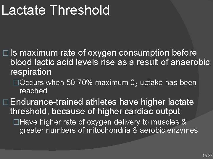 Lactate Threshold � Is maximum rate of oxygen consumption before blood lactic acid levels