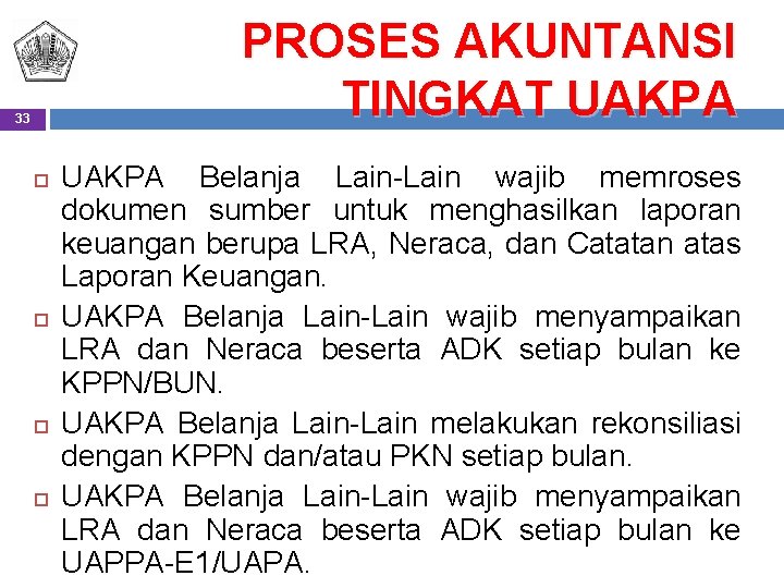 PROSES AKUNTANSI TINGKAT UAKPA 33 UAKPA Belanja Lain-Lain wajib memroses dokumen sumber untuk menghasilkan