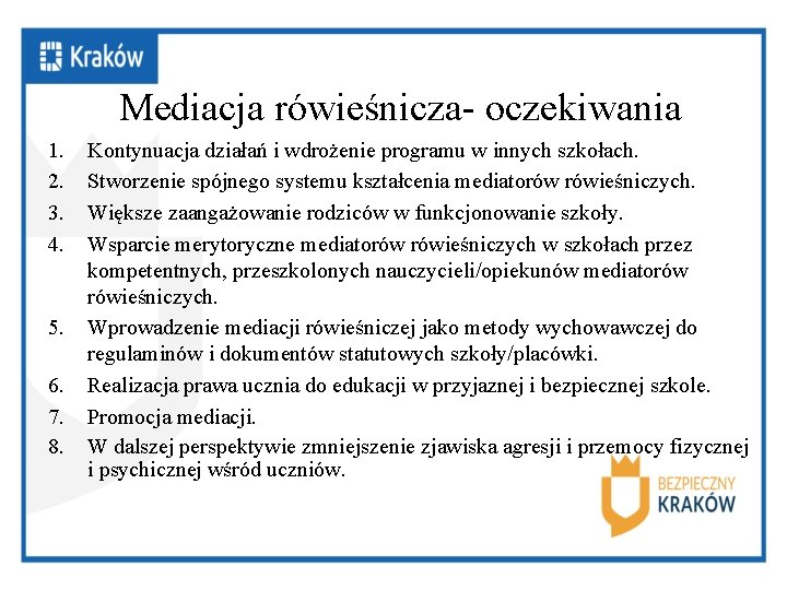 Mediacja rówieśnicza- oczekiwania 1. 2. 3. 4. 5. 6. 7. 8. Kontynuacja działań i