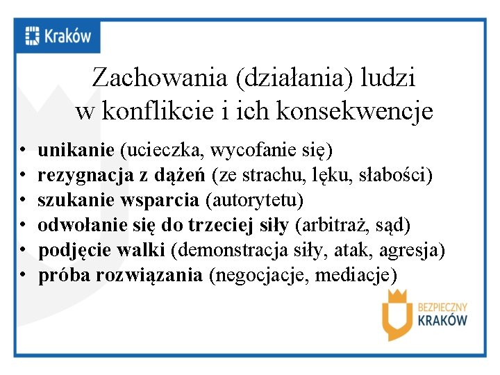 Zachowania (działania) ludzi w konflikcie i ich konsekwencje • • • unikanie (ucieczka, wycofanie