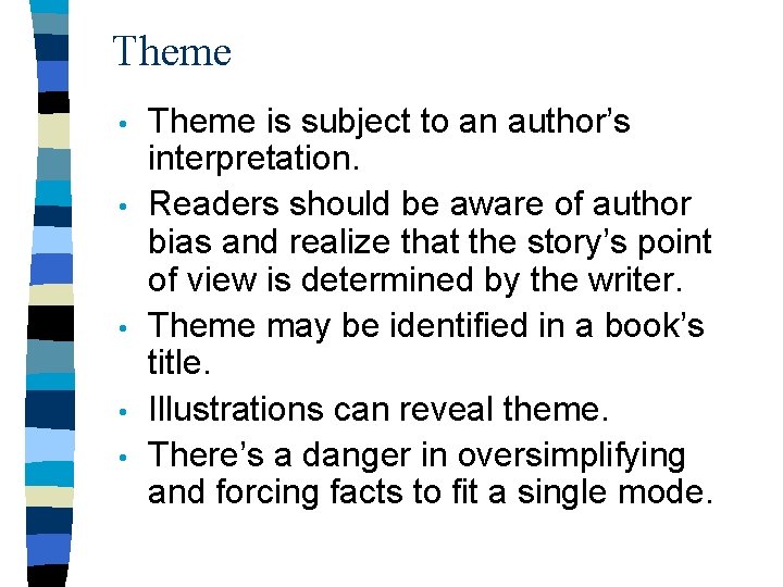 Theme • • • Theme is subject to an author’s interpretation. Readers should be