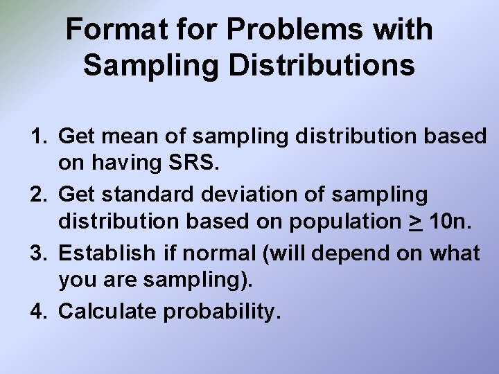 Format for Problems with Sampling Distributions 1. Get mean of sampling distribution based on