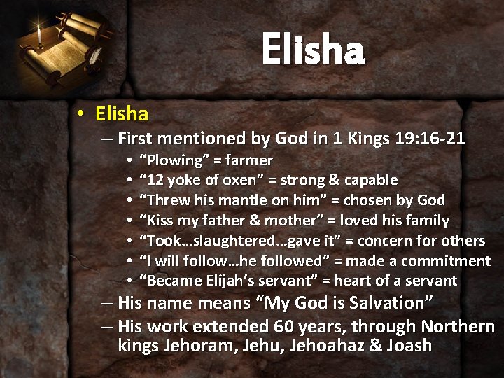 Elisha • Elisha – First mentioned by God in 1 Kings 19: 16 -21