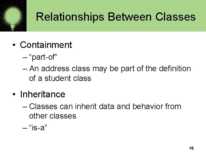 Relationships Between Classes • Containment – “part-of” – An address class may be part Relationships Between Classes • Containment – “part-of” – An address class may be part