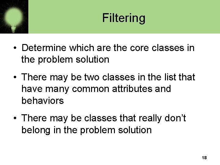 Filtering • Determine which are the core classes in the problem solution • There Filtering • Determine which are the core classes in the problem solution • There