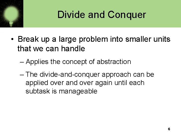 Divide and Conquer • Break up a large problem into smaller units that we Divide and Conquer • Break up a large problem into smaller units that we