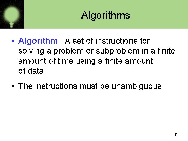 Algorithms • Algorithm A set of instructions for solving a problem or subproblem in Algorithms • Algorithm A set of instructions for solving a problem or subproblem in