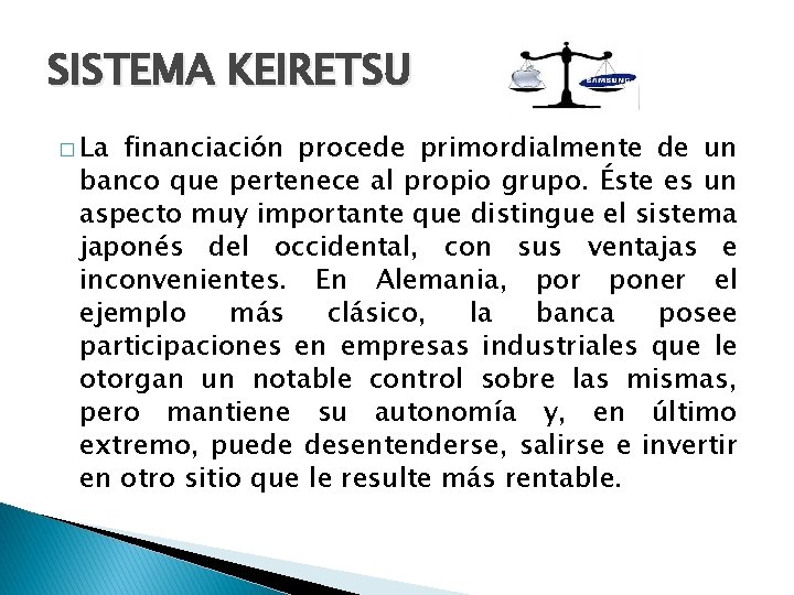 SISTEMA KEIRETSU � La financiación procede primordialmente de un banco que pertenece al propio