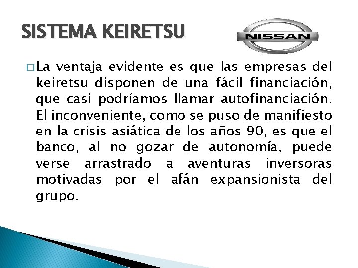 SISTEMA KEIRETSU � La ventaja evidente es que las empresas del keiretsu disponen de