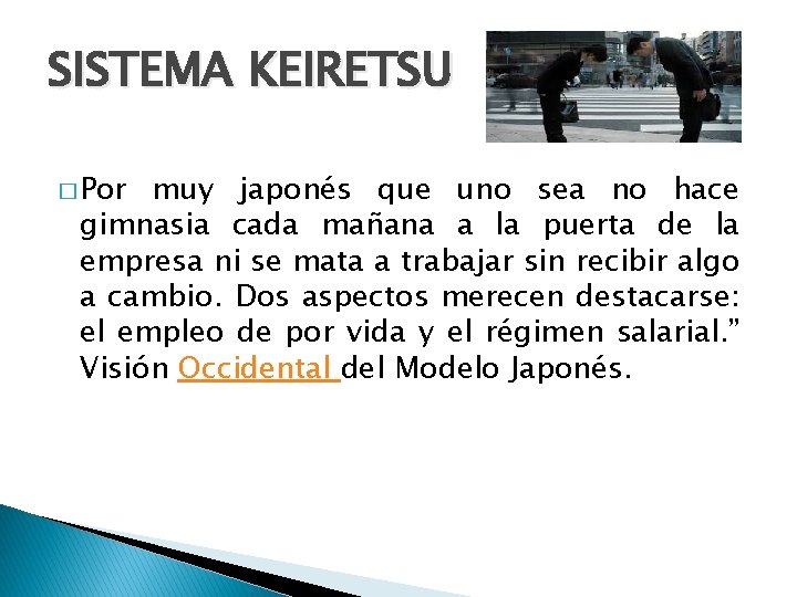 SISTEMA KEIRETSU � Por muy japonés que uno sea no hace gimnasia cada mañana