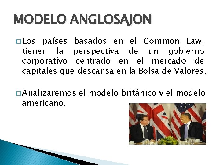 MODELO ANGLOSAJON � Los países basados en el Common Law, tienen la perspectiva de